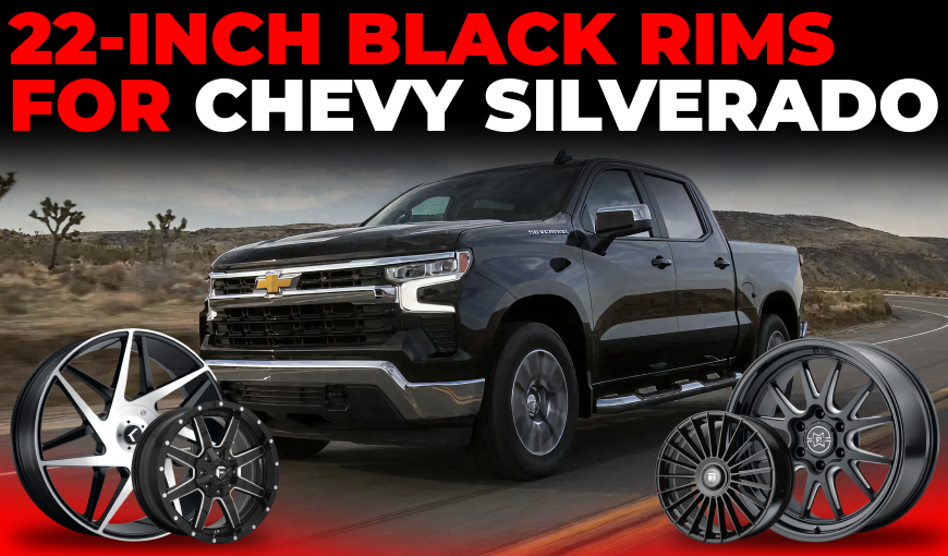 Best 22-Inch Black Rims for Chevy Silverado: Bold & Durable