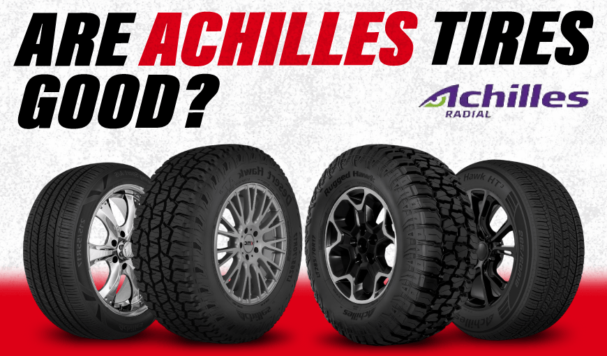 Are Achilles Tires Good? A Complete Review for 2026