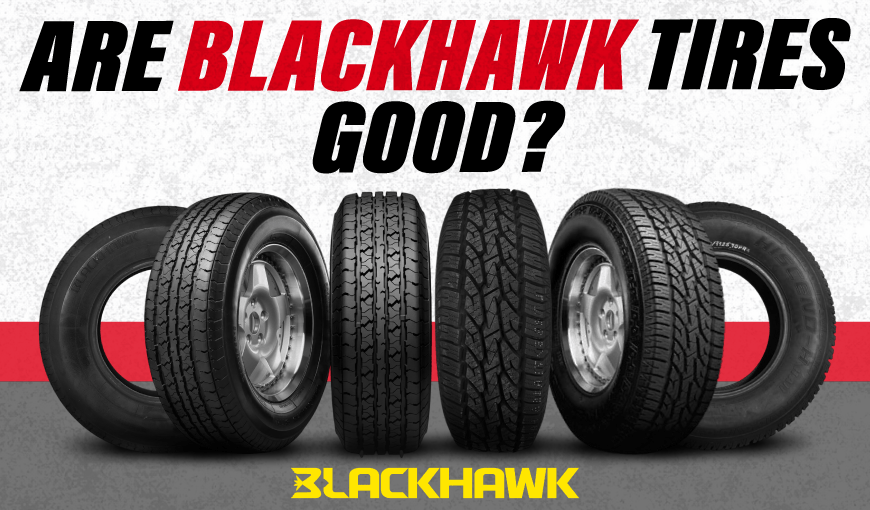 Are Blackhawk Tires Good or Just Hype? Here's the Full Review 