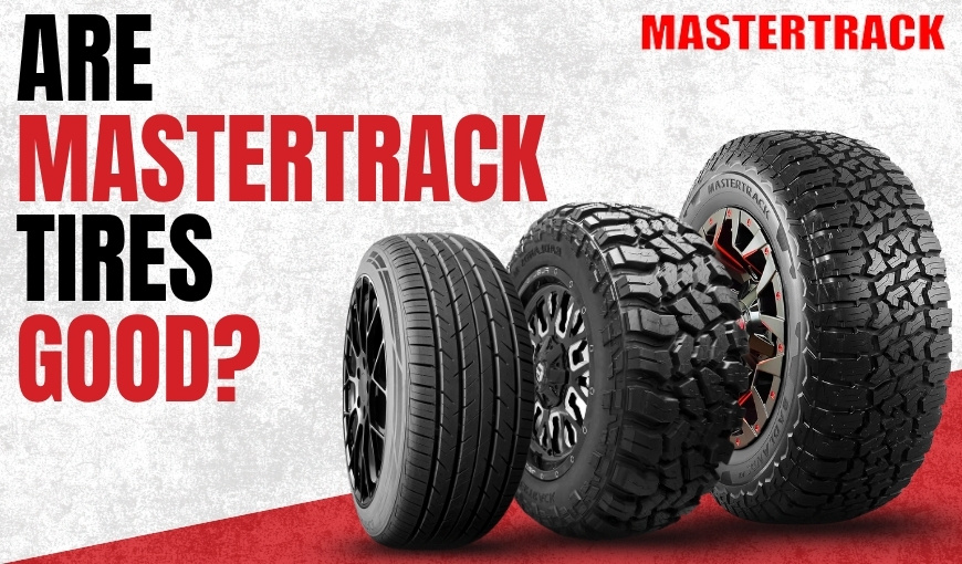 Are Mastertrack Tires Good? Top Models, Benefits & Pricing