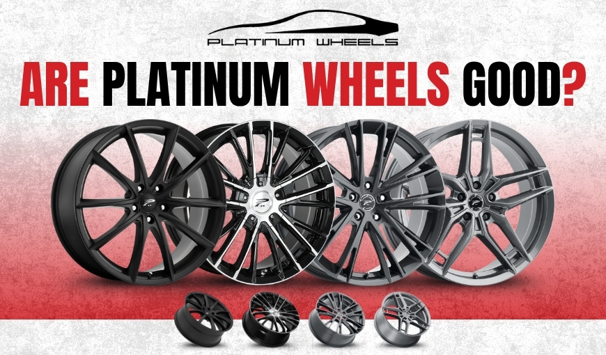 Are Platinum Wheels Good? A Detailed Review Guide for 2025
