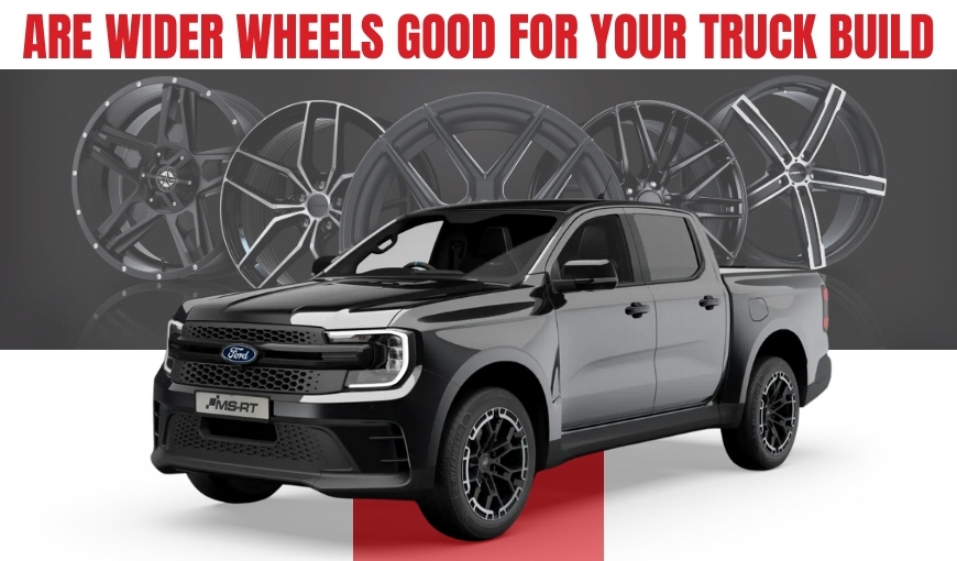 Are Wider Wheels Good For Your Truck Build?