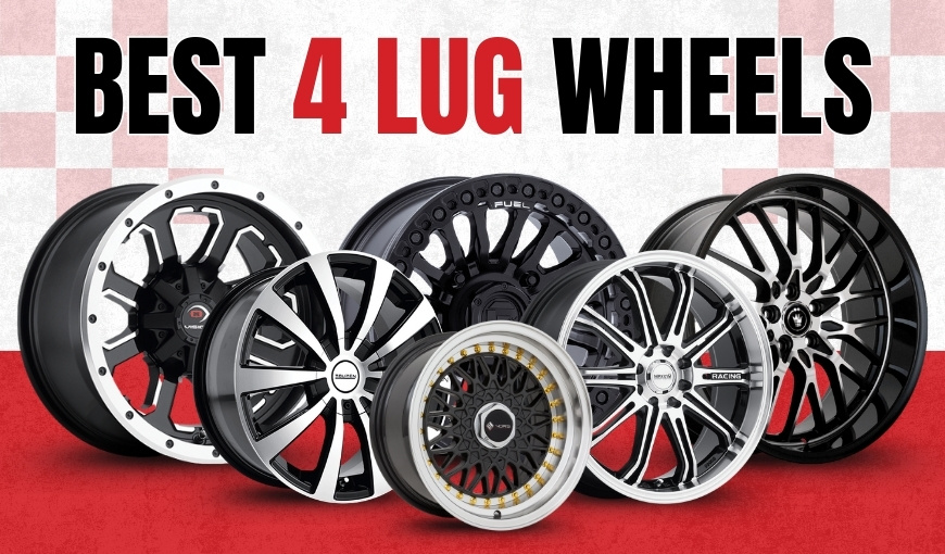 Top 7 Best 4-Lug Wheels for Every Style and Budget