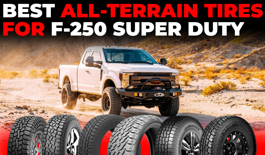 Best All-Terrain Tires for F-250 Super Duty for Tough Roads