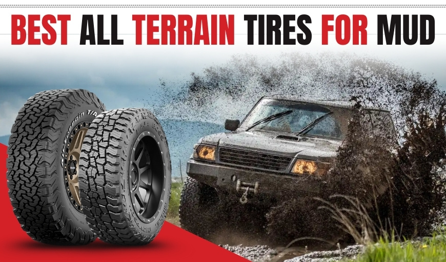 Best All-Terrain Tires for Mud: Top Picks That Rule Mud Now