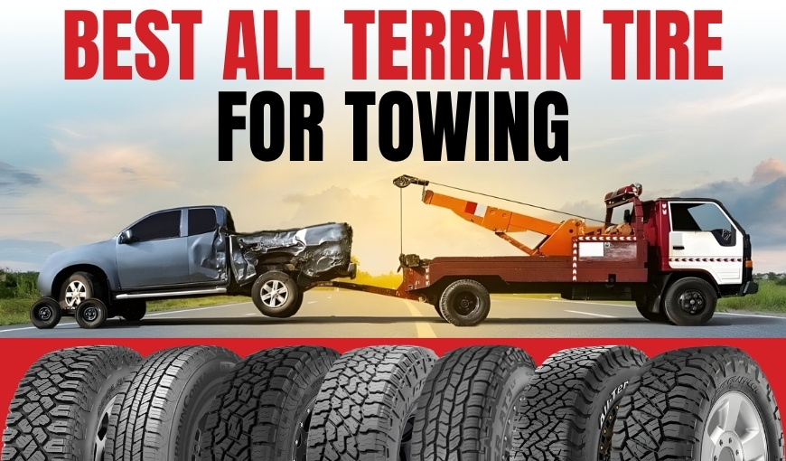 Top 7 Best All Terrain Tires for Towing Heavy Loads
