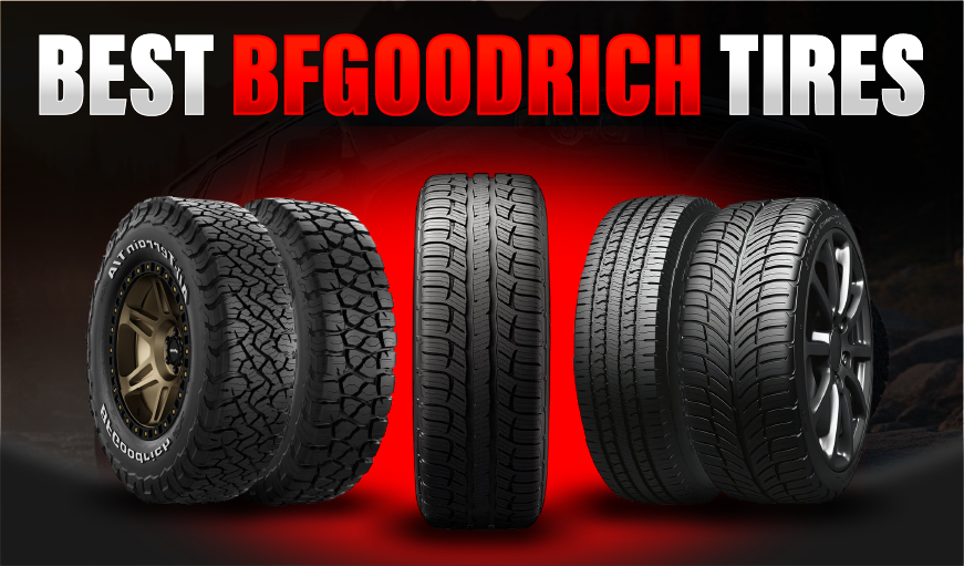 Best BFGoodrich Tires for Traction, Comfort & Reliability