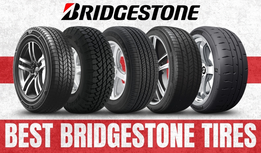 Best Bridgestone Tires You Can Buy This Year