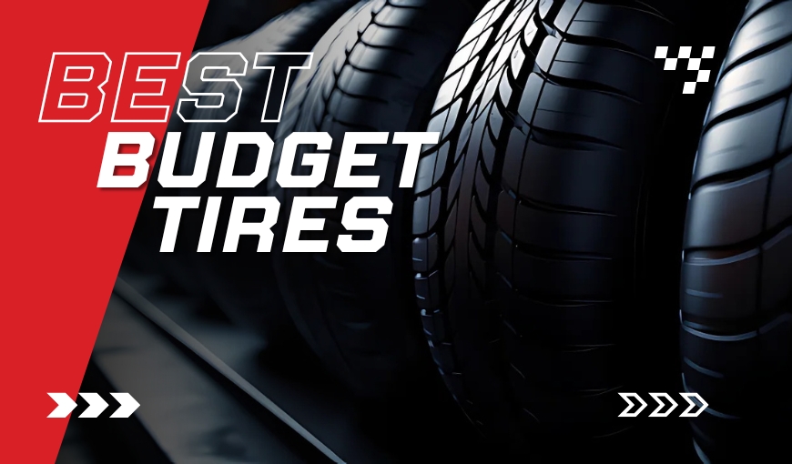 Best Budget Tires for Unmatched Performance in 2025