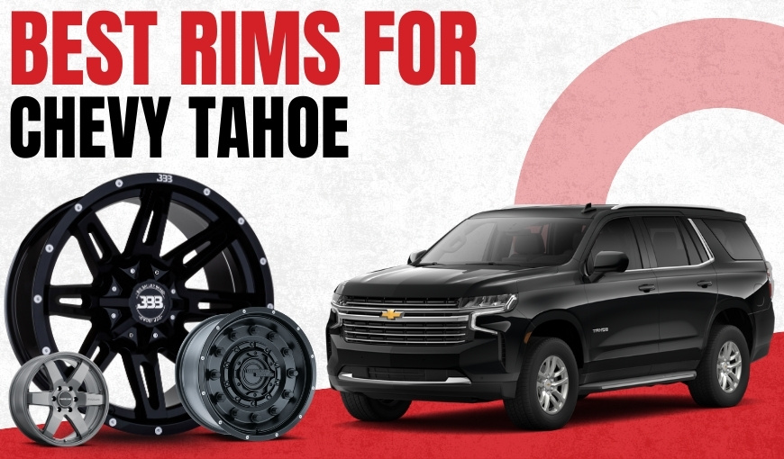 Best Rims for Chevy Tahoe - 8 Picks You Must Know!