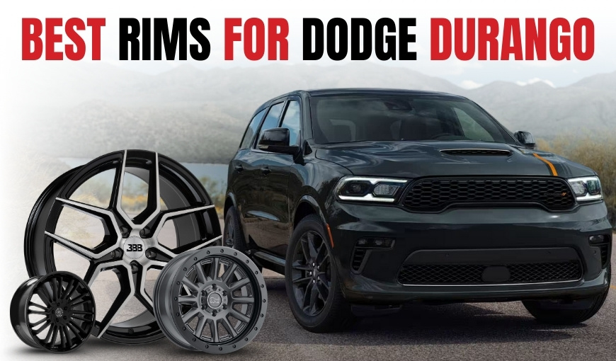 Best Rims for Dodge Durango - Top Picks You Need to See