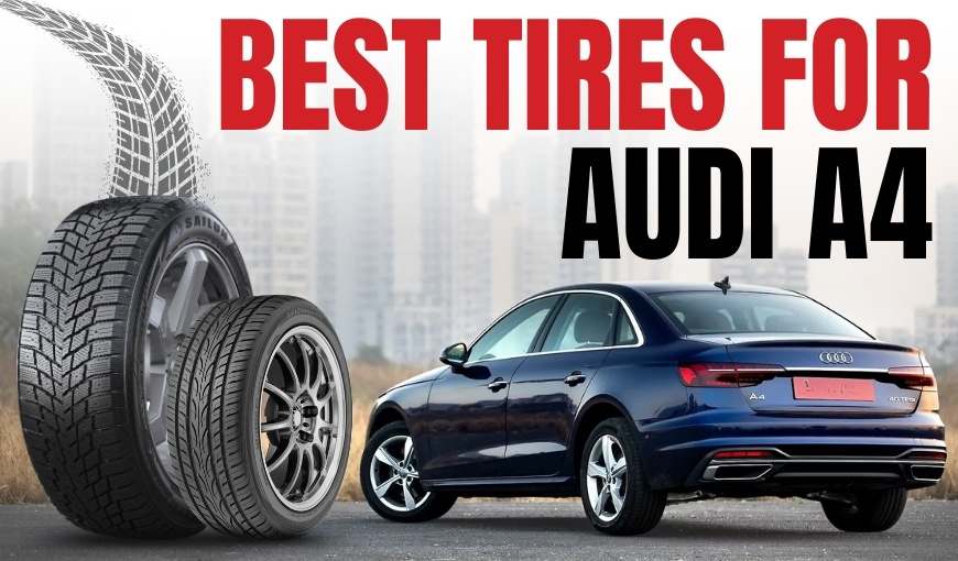 Best Tires for Audi A4 2026: Performance, Value, and Safety
