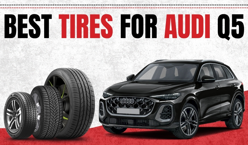 Best Tires for Audi Q5 – Top Picks for Every Drive
