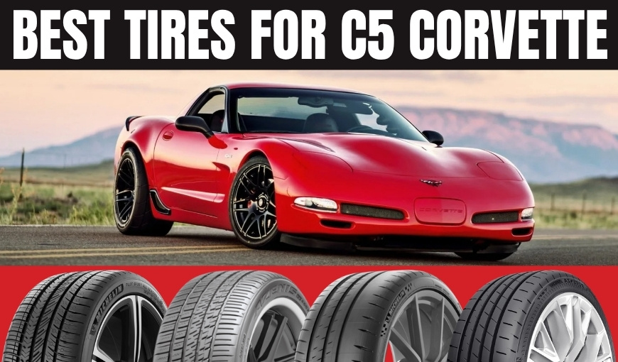 Best Tires for C5 Corvette: Top Picks for Performance & Grip