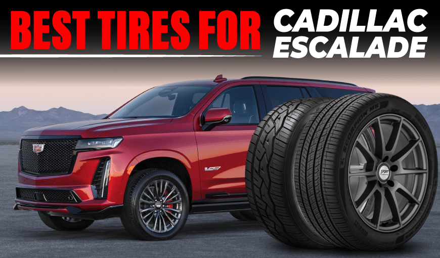 Best Tires for Cadillac Escalade You Can Trust in 2026