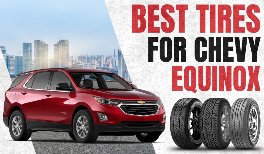 Best Tires for Chevy Equinox: Top Picks for Every Driving Need