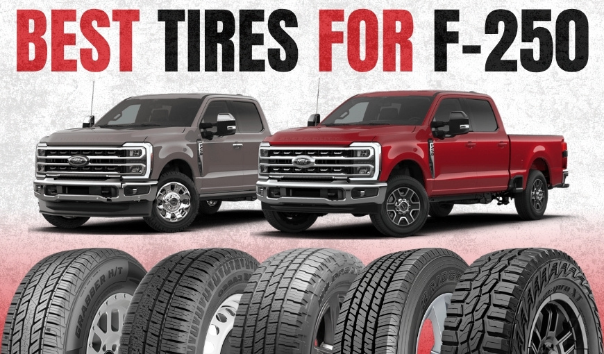 Best Tires for F-250 | All Terrain, Touring, and More Picks