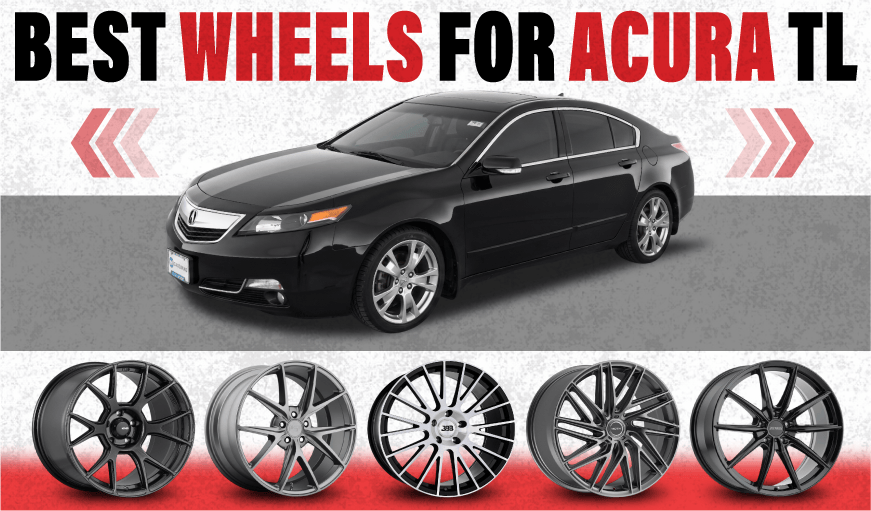 Best Wheels for Acura TL: Sporty, Refined & Bold Picks