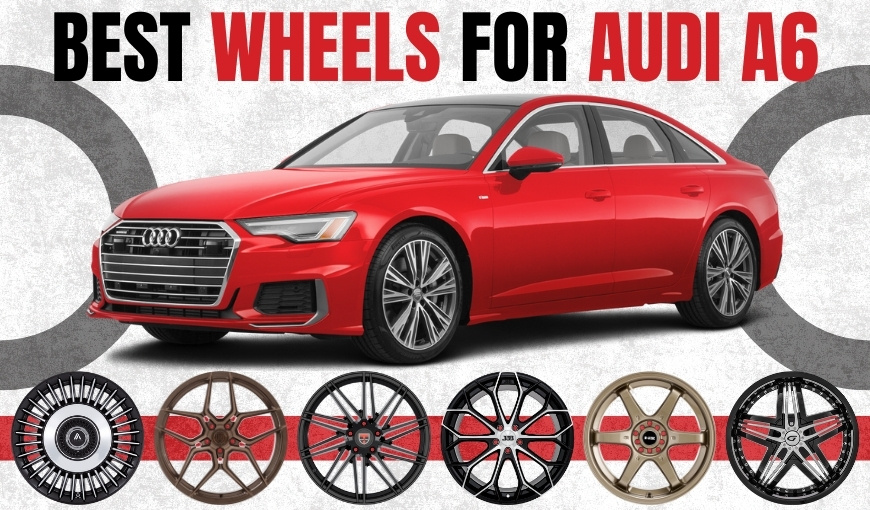 8 Best Wheels for Audi A6 That Won't Let You Down on Roads!