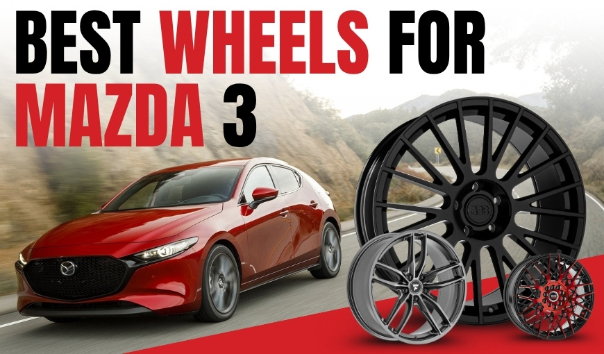 Best Wheels for Mazda 3 – Expert Picks for Every Driver