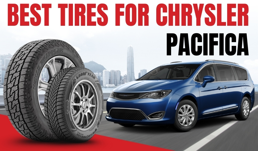 6 Best tires for Chrysler Pacifica for smooth family trips