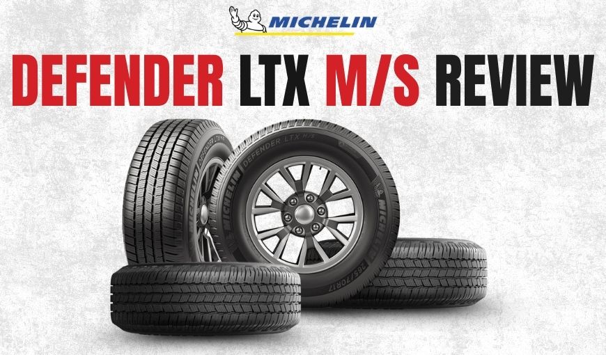 Michelin Defender LTX M/S Review: Hype or Just Another Tire?