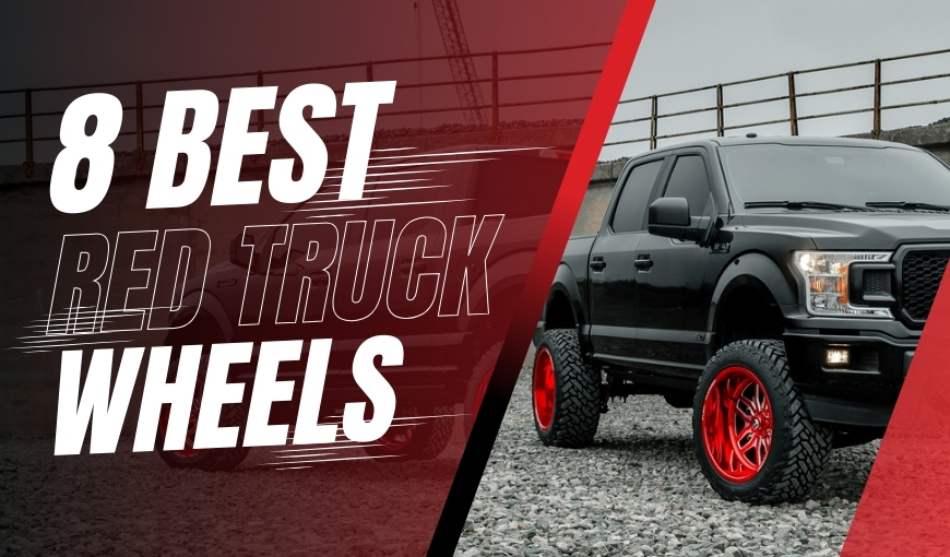 8 Best Red Truck Wheels: The Bold Statement Your Truck Needs