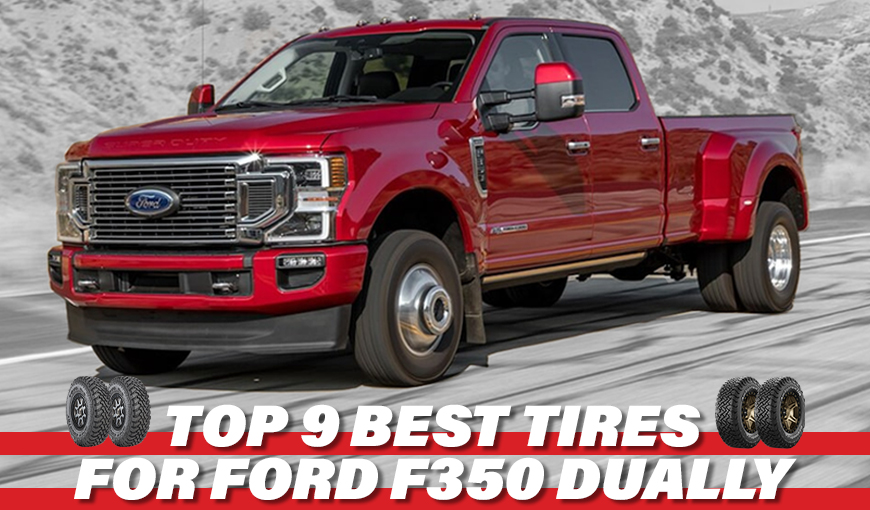 Top 9 Best Tires for Ford F350 Dually - A Detailed Review