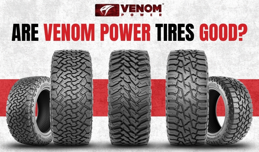 Are Venom Power Tires Good? Here's What We Found