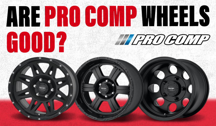 Are Pro Comp Wheels Good? Full Quality & Durability Review 