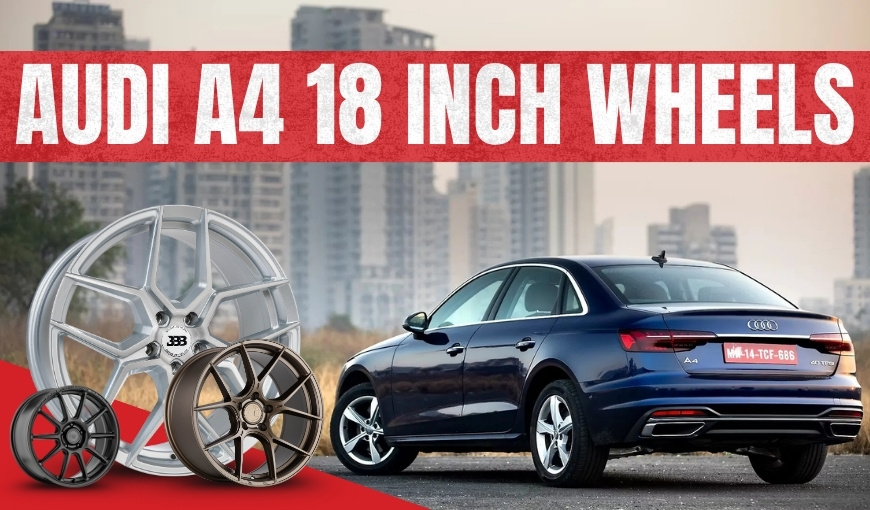 Top Audi A4 18-Inch Wheels: Boost Style, Stance & Presence