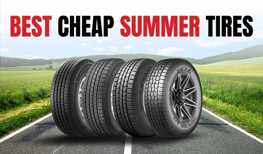 Top 5 Best Cheap Summer Tires in 2025: Latest Options