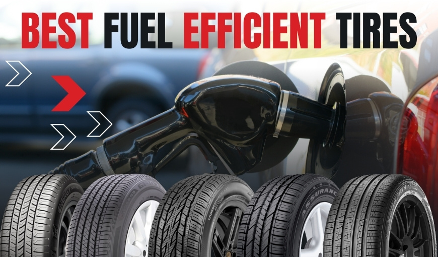 Best Fuel Efficient Tires to Save You Money at the Pump